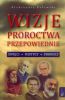 Wizje proroctwa przepowiednie wieci Mistycy Prorocy