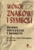 Wok znakw i symboli. Herby, pieczcie i monety na Pomorzu, lsku i Ziemi Lubuskiej do 1945 roku.